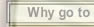 Why go to